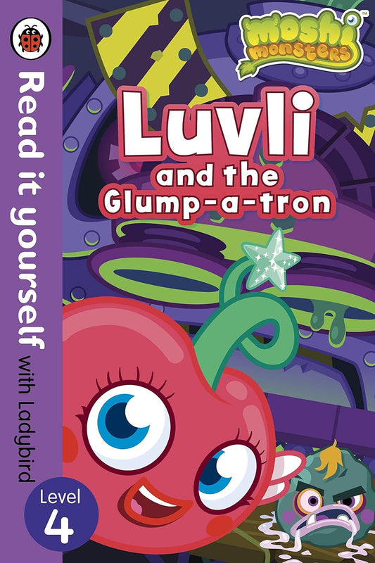 Moshi Monsters: Luvli and the Glump-a-tron - Read it yourself with Ladybird: Level 4 (Read It Yourself Level 4)